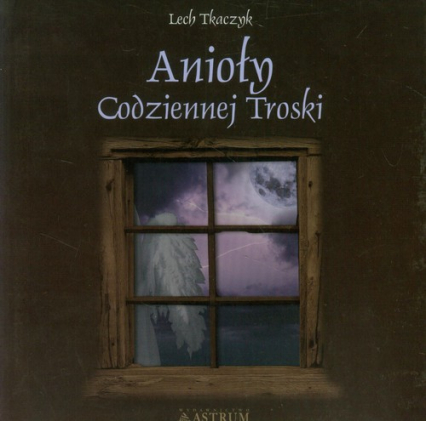 Anioły codziennej troski z płytą CD - Lech Tkaczyk | okładka