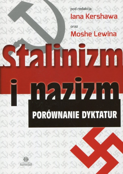Stalinizm i nazizm Porównanie dyktatur - Kershawa I. Lewin M. | okładka