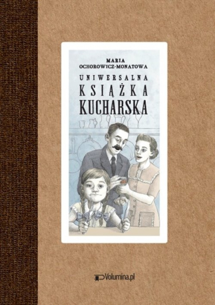 Uniwersalna książka kucharska - Maria Ochorowicz-Monatowa | okładka