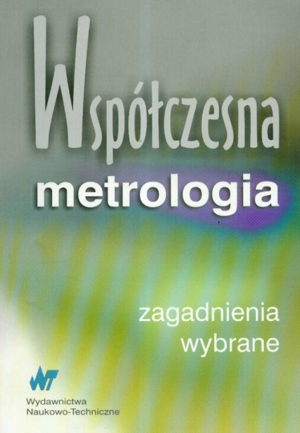Współczesna metrologia wybrane zagadnienia - Barzykowski Jerzy, Domańska Anna, Kujawińska Małgorzata | okładka