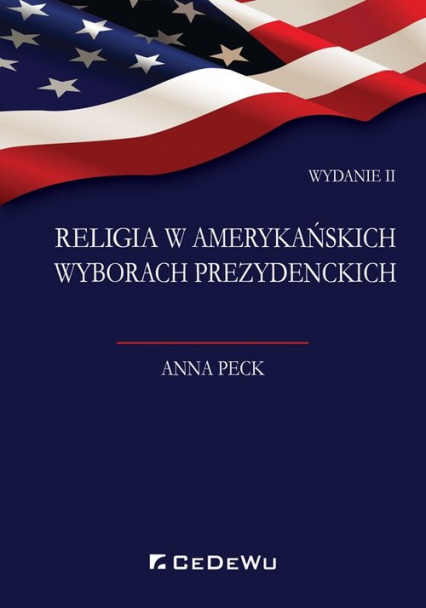 Religia w amerykańskich wyborach prezydenckich - Anna Peck | okładka