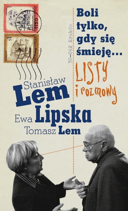Boli tylko, gdy się śmieję... Listy i rozmowy - Ewa Lipska, Lem Tomasz, Stanisław Lem | okładka