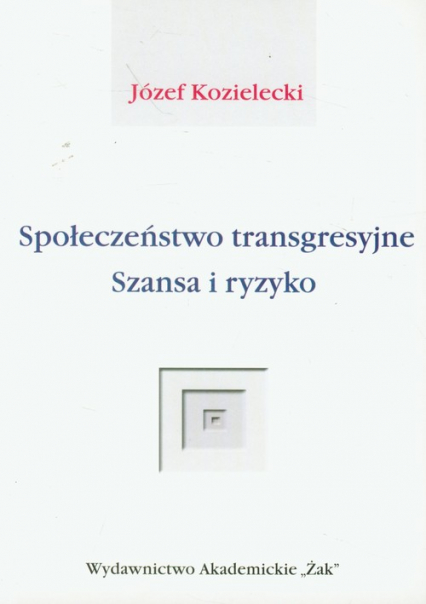 Społeczeństwo transgresyjne Szansa i ryzyko - Józef Kozielecki | okładka