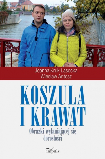 Koszula i krawat Obrazki wyłaniające się dorosłości - Antosz Wiesław, Kruk-Lasocka Jolanta | okładka