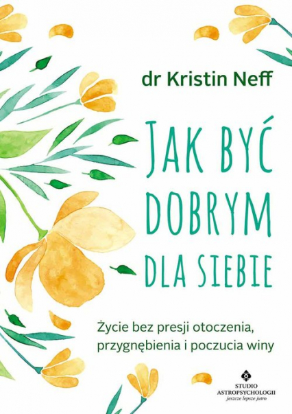 Jak być dobrym dla siebie - Kristin Neff | okładka