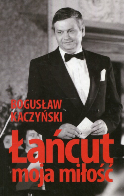 Łańcut moja miłość - Bogusław Kaczyński | okładka