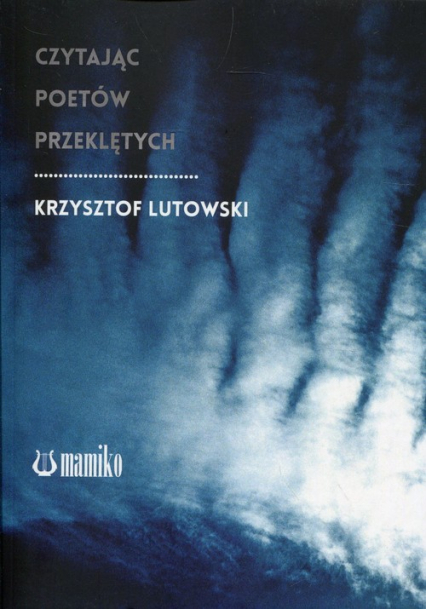 Czytając poetów przeklętych - Krzysztof Lutowski | okładka