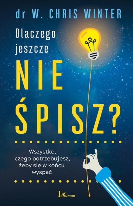 Dlaczego jeszcze nie śpisz? Wszystko, czego potrzebujesz, żeby się w końcu wyspać - Winter W. Chris | okładka