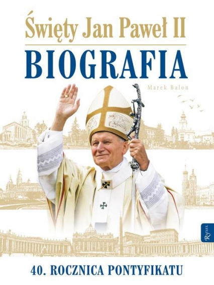 Święty Jan Paweł II Biografia 40 rocznica pontyfikatu - Balon Marek | okładka