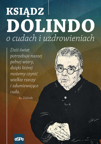 Ksiądz Dolindo o cudach i uzdrowieniach - Krzysztof Nowakowski | okładka