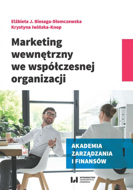 Marketing wewnętrzny we współczesnej organizacji - Biesaga-Słomczewska Elżbieta J., Iwińska-Knop Krystyna | okładka