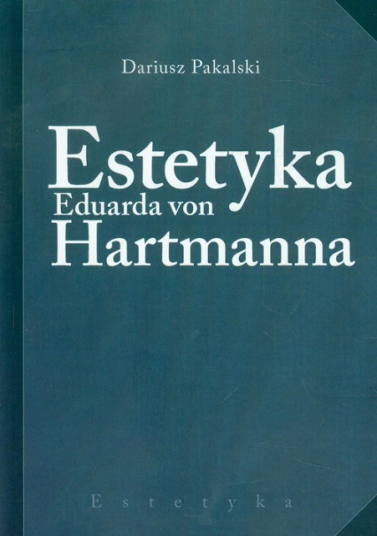 Estetyka Eduarda von Hartmanna - Dariusz Pakalski | okładka