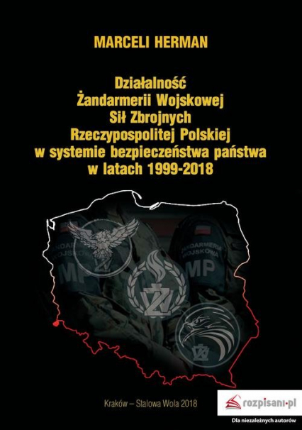 Działalność Żandarmerii Wojskowej Sił Zbrojnych Rzeczypospolitej Polskiej w systemie bezpieczeństwa - Marceli Herman | okładka