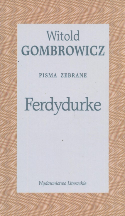 Ferdydurke. Pisma zebrane Tom II - Witold Gombrowicz | okładka
