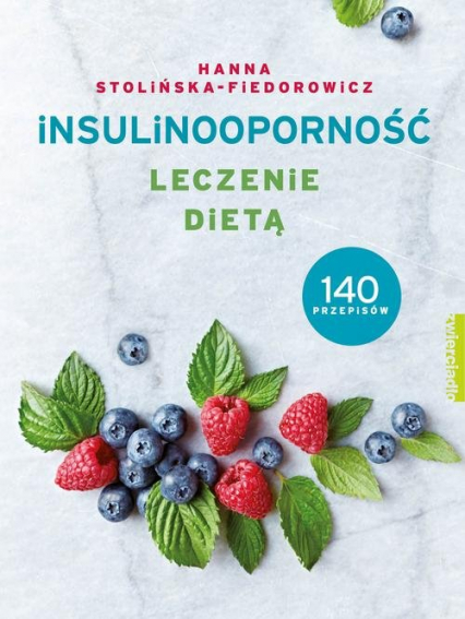Insulinooporność Leczenie dietą 140 przepisów - Hanna Stolińska-Fiedorowicz | okładka