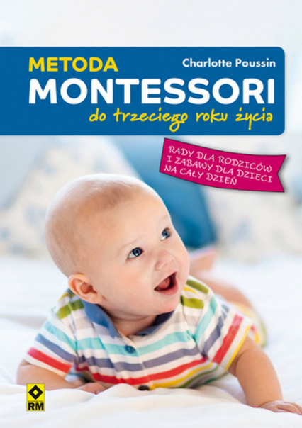 Metoda Montessori do trzeciego roku życia - Charlotte Poussin | okładka