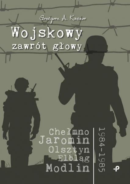Wojskowy zawrót głowy - Kaczor Grzegorz A. | okładka