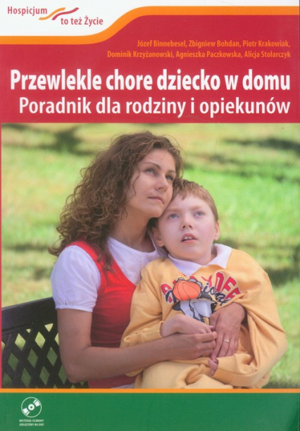 Przewlekle chore dziecko w domu z płytą DVD Poradnik dla rodziny i opiekunów - Binnebesel Józef, Bohdan Zbigniew | okładka