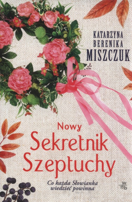 Nowy Sekretnik Szeptuchy - Katarzyna Berenika Miszczuk | okładka