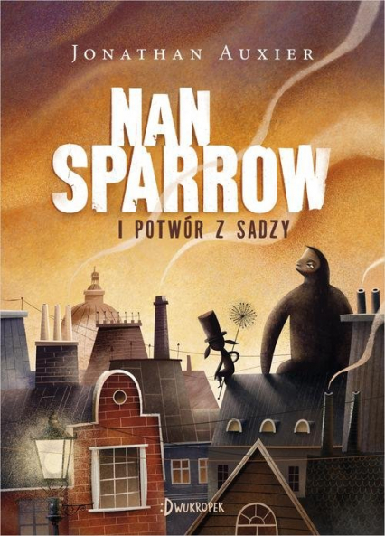 Nan Sparrow i potwór z sadzy - Jonathan Auxier | okładka