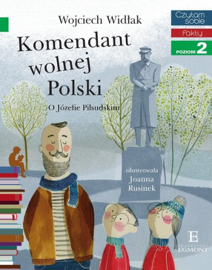 Czytam Sobie Komendant Wolnej Polski O Józefie Piłsudskim Fakty Poziom 2 - Wojciech Widłak | okładka