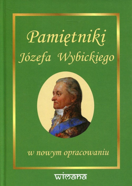 Pamiętniki Józefa Wybickiego w nowym opracowaniu - Józef Wybicki | okładka