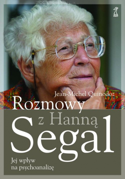 Rozmowy z Hanną Segal Jej wpływ na psychoanalizę - Quinodoz Jean-Michel, Segal Hanna | okładka