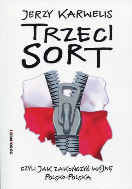 Trzeci sort, czyli jak zakończyć wojnę polsko-polską - Jerzy Karwelis | okładka