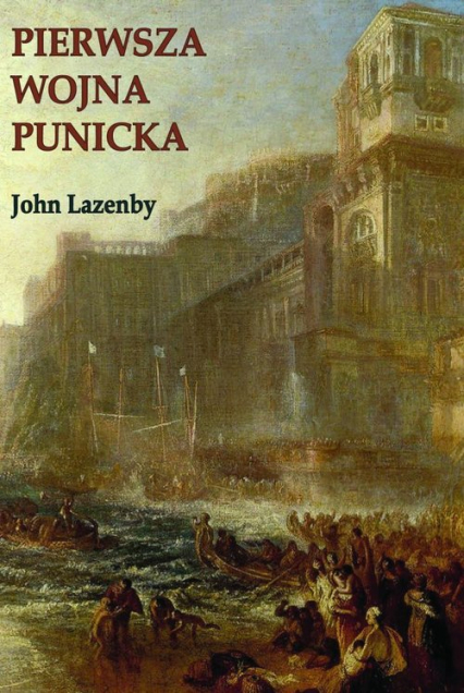 Pierwsza wojna Punicka. Historia militarna - John Lazenby | okładka