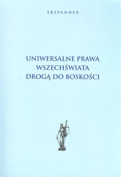Uniwersalne prawa wszechświata drogą do boskości - | okładka