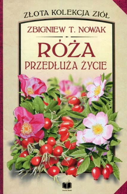 Róża przedłuża życie - Nowak Zbigniew M. | okładka