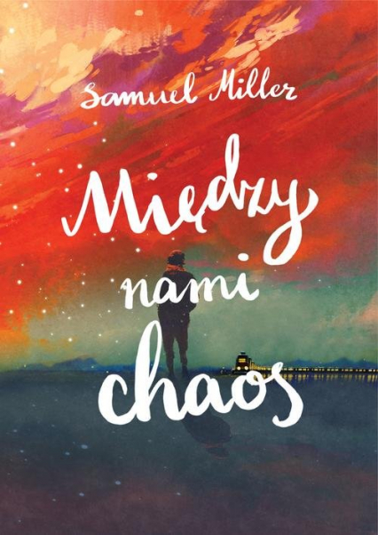 Między nami chaos - Samuel Miller | okładka