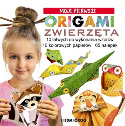 Moje pierwsze Origami Zwierzęta 10 łatwych do wykonania wzorów 10 kolorowych papierów 122 nalepki - Grabowska-Piątek Marcelina | okładka