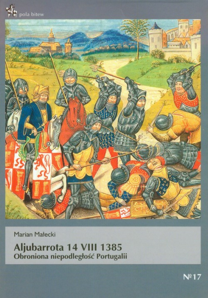 Aljubarrota 14 VIII 1385 Obroniona niepodległość Portugalii - Marian Małecki | okładka