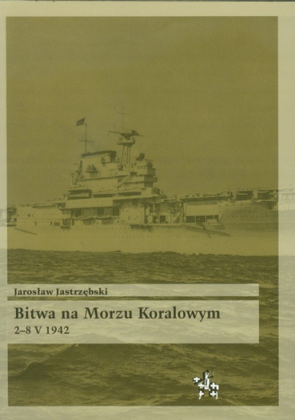 Bitwa na Morzu Koralowym 2-8 V 1942 - Jarosław Jastrzębski | okładka