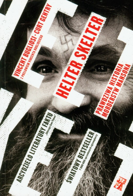 Helter Skelter Prawdziwa historia morderstw Mansona - Curt Gentry, Vincent Bugliosi | okładka