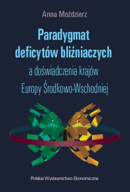 Paradygmat deficytów bliźniaczych a doświadczenia krajów Europy Środkowo-Wschodniej - Anna Moździerz | okładka