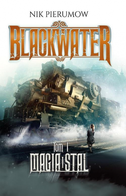 Blackwater Tom 1 Magia i stal - Nik Pierumow | okładka