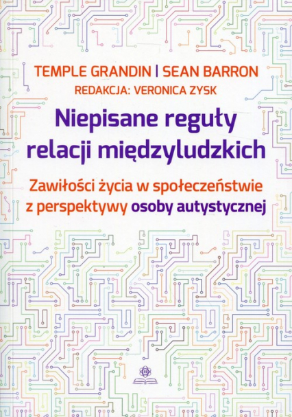 Niepisane reguły relacji międzyludzkich Zawiłości życia w społeczeństwie z perspektywy osoby autystycznej - Barron Sean | okładka