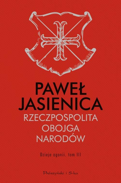 Rzeczpospolita Obojga Narodów Dzieje agonii Tom 3 - Paweł Jasienica | okładka