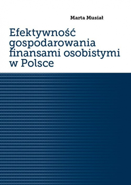 Efektywność gospodarowania finansami osobistymi w Polsce - Marta Musiał | okładka