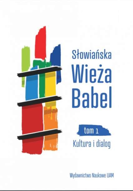 Słowiańska Wieża Babel Tom 1 Kultura i dialog - Jermaszowa Irina, Wójciak Monika, Zieliński Bogusław (red.) | okładka