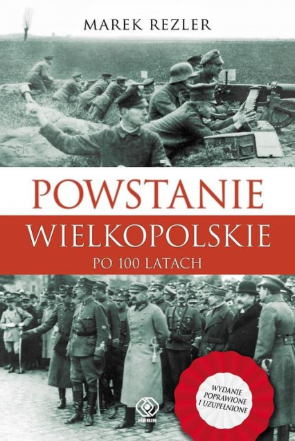 Powstanie Wielkopolskie 1918-1919 Po 100 latach - Marek Rezler | okładka