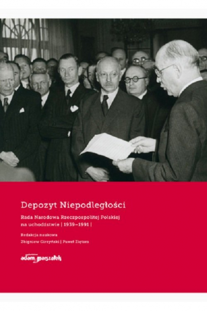 Depozyt Niepodległości Rada Narodowa Rzeczypospolitej Polskiej na uchodźstwie 1939-1991 - Girzyński Zbigniew, Ziętara Paweł | okładka