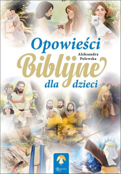 Opowieści biblijne dla dzieci - Aleksandra Polewska | okładka