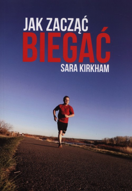 Jak zacząć biegać - Sara Kirkham | okładka