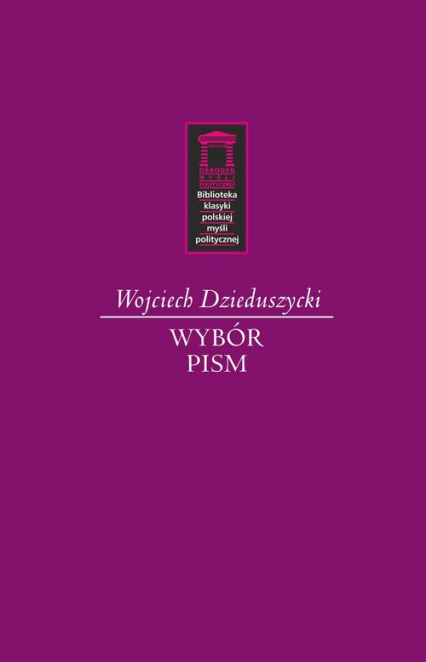 Wojciech Dzieduszycki Wybór Pism - Wojciech Dzieduszycki | okładka