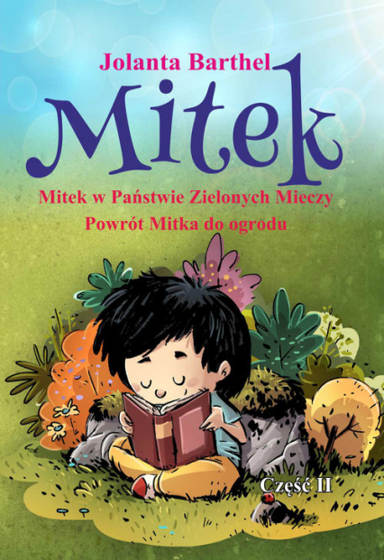 Mitek Mitek w Państwie Zielonych Mieczy Powrót Mitka do ogrodu Część II - Jolanta Barthel | okładka