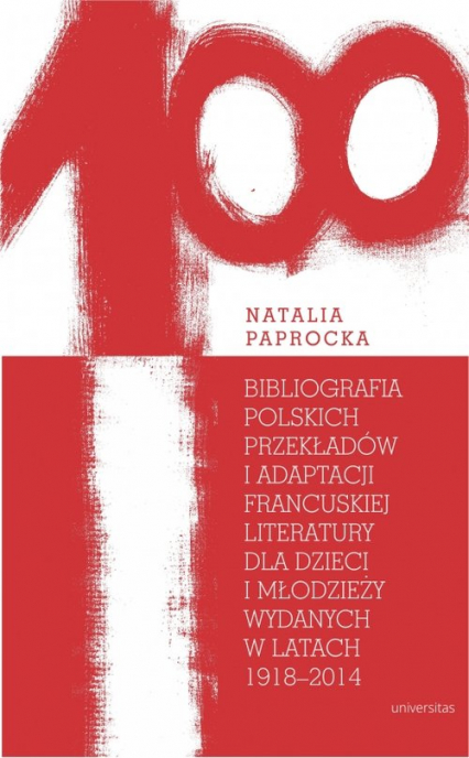 Bibliografia polskich przekładów i adaptacji francuskiej literatury dla dzieci i młodzieży wydanych - Paprocka Natalia | okładka