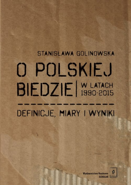 O polskiej biedzie w latach 1990-2015 Definicje, miary i wyniki - Golinowska Stanisława | okładka